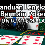 Panduan Lengkap Bermain Poker